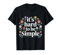 It's Hard To Be Simple Mentalidad de Confianza - Camiseta