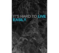 It's hard to live easily.: A Thoughtful Journal to Write It Down Every Day Keep Your Thoughts Safe From Oblivion Daily Space for Memories, Ideas, and Inspiration, Work notebook