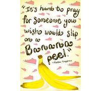 It's Hard To Pray For Someone You Wish Would Slip On A Banana Peel Journal