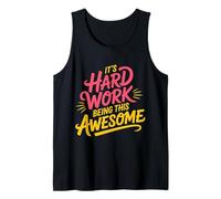 It's Hard Work Being This Awesome Actitud Motivacional - Camiseta sin Mangas