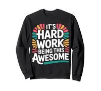 It's Hard Work Being This Awesome Actitud Motivacional - Sudadera