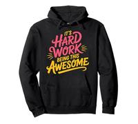It's Hard Work Being This Awesome Actitud Motivacional - Sudadera con Capucha
