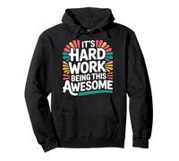 It's Hard Work Being This Awesome Actitud Motivacional - Sudadera con Capucha