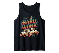 It's Hard Work Being This Awesome - Camiseta sin Mangas
