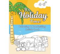 It's Holiday Time! A4 Size Colouring & Handwriting Activity Book: 40 Fun Designs for Children Aged 4-6+ (The Dilley Colouring Collection: A Mix of Imagination and Learning)