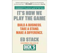 It's How We Play the Game: Build a Business. Take a Stand. Make a Difference.