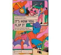 It's How You Flip It: Multiple Perspectives on Hip-Hop and Music Education (Popular Music)