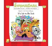 It's Ick to Be Sick: It's Time to Rhyme: 3 (The Rhymalimas)