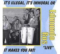 It's Illegal, It's Immoral or It Makes You Fat! by EDMUNDO ROS (2001-02-01)
