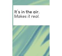 It's in the air. Makes it real.: A simple notebook for inspired thoughts and everyday reflections.