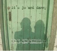 It'S Jo & Danny - But We Have the Music