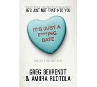 It's Just a F***ing Date: Some Sort of Book About Dating