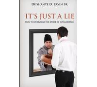 It's Just A Lie: How to Overcome the Spirit of Intimidation