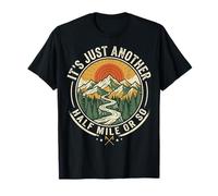 It's Just Another Half Mile Or So Actividades Al Aire Libre Camiseta