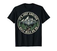 It's Just Another Half Mile Or So Actividades Al Aire Libre Camiseta