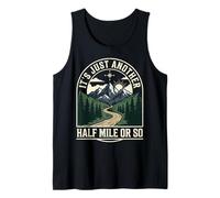 It's Just Another Half Mile Or So Actividades Al Aire Libre Camiseta sin Mangas