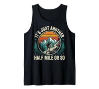 It's Just Another Half Mile Or So Actividades Al Aire Libre Camiseta sin Mangas