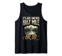 It's Just Another Half Mile Or So Actividades Al Aire Libre Camiseta sin Mangas