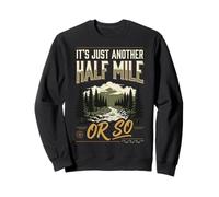 It's Just Another Half Mile Or So Actividades Al Aire Libre Sudadera