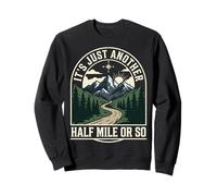 It's Just Another Half Mile Or So Actividades Al Aire Libre Sudadera