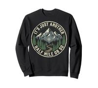 It's Just Another Half Mile Or So Actividades Al Aire Libre Sudadera