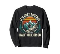 It's Just Another Half Mile Or So Actividades Al Aire Libre Sudadera