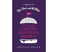 It's Just Cheeseburgers, Honey: A Memoir of Love, Food, and the Titanic