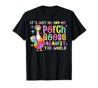 It's Just Me and My Porch Goose Against The World Camiseta