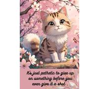 It's just pathetic to give up up on something before you even give it a shot.: motivating and inspirating Notebook cute for girls