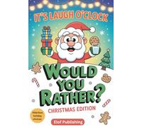 It's Laugh O'Clock: Would You Rather? Christmas Edition: A Fun and Engaging Choice Game Book for Children - Stocking Stuffer for Boys and Girls (Interactive Christmas Activity Books For Kids)