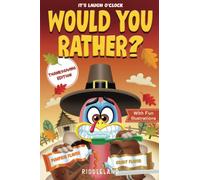 It's Laugh O'Clock: Would You Rather? Thanksgiving Edition: A Hilarious and Interactive Question Game Book for Boys and Girls - Thanksgiving Gift for Kids (Thanksgiving Books For Kids)