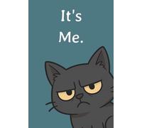 Its Me. | A journal for scribbles, secrets, rants, plans, and the occasional nap doodle. |: 120 pages of paws-off privacy, purr-sonal expression, and unapologetic you-ness.
