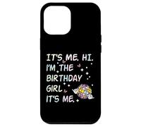 It's Me Hi Im The Birthday Girl Bday Party Girls Kids Women Carcasa para iPhone 12 Pro MAX