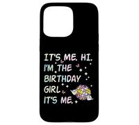 It's Me Hi Im The Birthday Girl Bday Party Girls Kids Women Carcasa para iPhone 15 Pro MAX