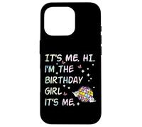 It's Me Hi Im The Birthday Girl Bday Party Girls Kids Women Carcasa para iPhone 16 Pro