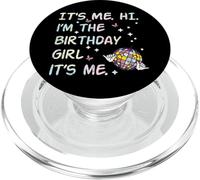 It's Me Hi Im The Birthday Girl Bday Party Girls Kids Women PopSockets PopGrip para MagSafe