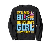 It's Me Hi I'm The Birthday Girl Its Me Birthday Party Cake Sudadera