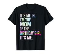 It's Me Hi Im The Mom Of The Birthday Girl Its Me Tie Dye Camiseta