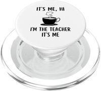 It's Me Hi Im The Teacher Funny Teacher Coffee Lovers School PopSockets PopGrip para MagSafe