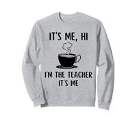 It's Me Hi Im The Teacher Funny Teacher Coffee Lovers School Sudadera