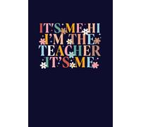 It's Me Hi I'm the Teacher It's Me Lined Notebook