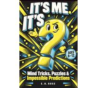 It's Me, It's ?: Mind Tricks, Puzzles & Impossible Predictions Activity Book for Children Ages 8-12 Years (The Question Mark Books)