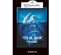 "It's me, Moon" An Artists Tale. By Paul Augustus Walters: My life in pictures and words.