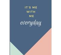 It's Me With Me Everyday - Writing Journal: 90GSM, Ruled, Paperback.: Build Self -Awareness and Create The life You Want.