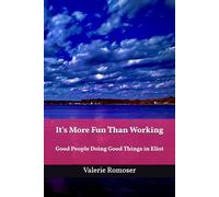 It's More Fun Than Working: Good People Doing Good Things in Eliot
