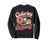 It's My Birthday Calories Don't Count Funny Bday Hombres Mujeres Sudadera