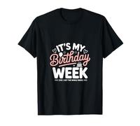 Its My Birthday Week Yep I Get The W umpleaños Camiseta