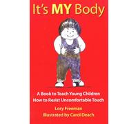 It's My Body: A Book to Teach Young Children How to Resist Uncomfortable Touch