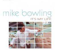 It's My Life by Mike Bowling (2003-01-07)