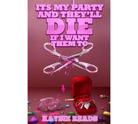 It's my Party and They'll Die if I Want Them to